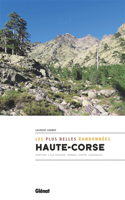 Haute Corse : les plus belles randonnées : Centuri, L'île-rousse, Vergio, Corte, Vizzanova