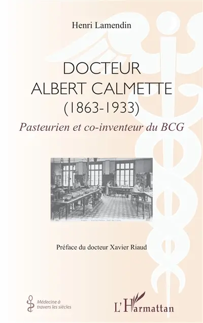 Docteur Albert Calmette (1863-1933) : pasteurien et co-inventeur du BCG