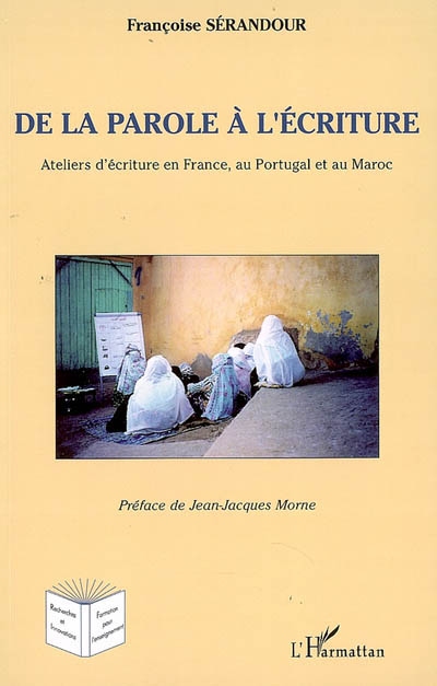De la parole à l'écriture : ateliers d'écriture en France, au Portugal et au Maroc