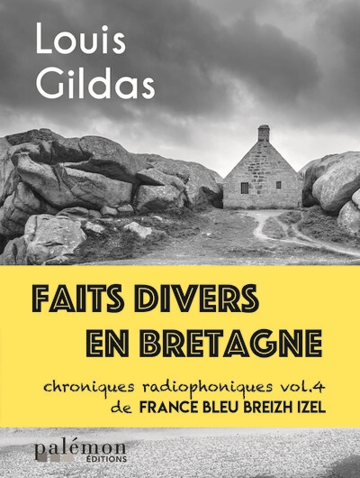 Faits divers en Bretagne : chroniques radiophoniques de France Bleu Breizh Izel. Vol. 4