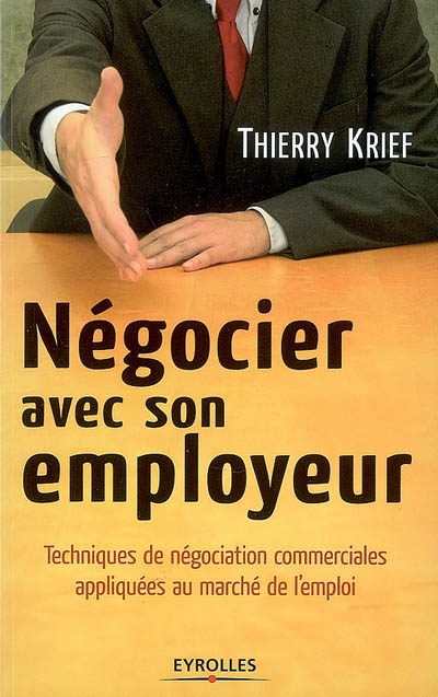 Négocier avec son employeur : techniques de négociation commerciales appliquées au marché de l'emploi