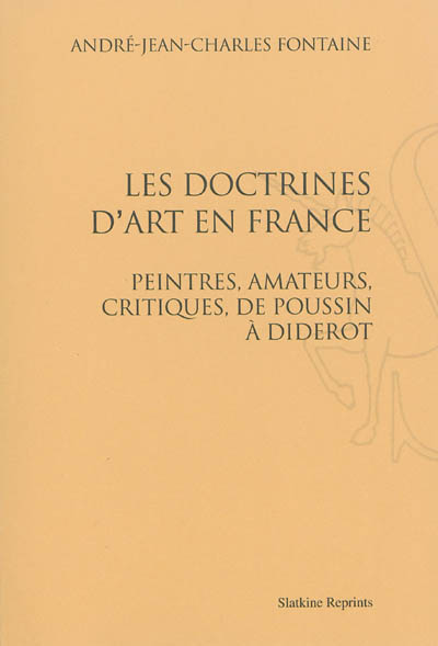 Les doctrines d'art en France : peintres, amateurs, critiques, de Poussin à Diderot