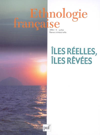 Ethnologie française, n° 3 (2006). Iles réelles, îles rêvées