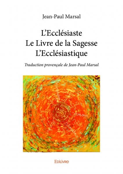 L’ecclésiastele livre de la sagessel’ecclésiastique : Traduction provençale de Jean-Paul Marsal