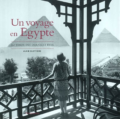 Un voyage en Egypte : au temps des derniers rois