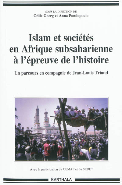 Islam et sociétés en Afrique subsaharienne à l'épreuve de l'histoire : un parcours en compagnie de Jean-Louis Triaud