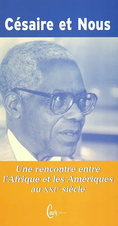 Césaire et nous : une rencontre entre l'Afrique et les Amériques au XXIe siècle