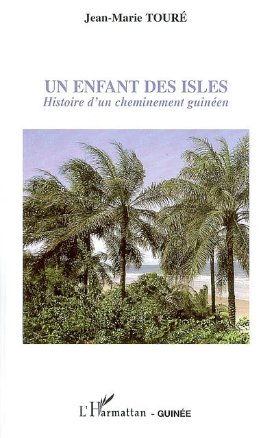 Un enfant des isles : histoire d'un cheminement guinéen