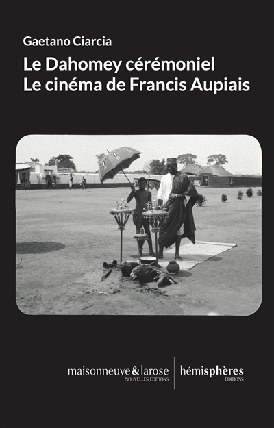 Le Dahomey cérémoniel : le cinéma de Francis Aupiais