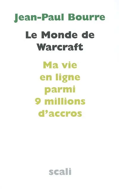 Le monde de Warcraft : ma vie en ligne parmi 9 millions d'accros. Entretien avec le docteur Sébastien Mayer
