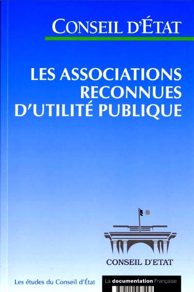 Les associations reconnues d'utilité publique : étude adoptée le 25 octobre 2000, section de l'intérieur et section du rapport et des études réunies
