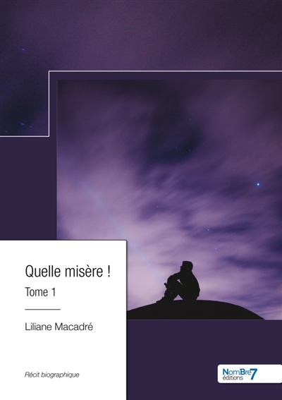Quelle misère ! : Tome 1