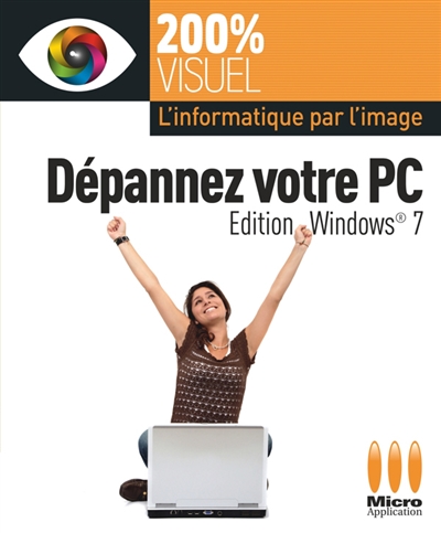 Dépannez votre PC : édition Windows 7