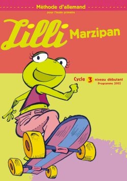 Lilli Marzipan : méthode d'allemand pour l'école primaire : cycle 3 niveau débutant, programme 2002