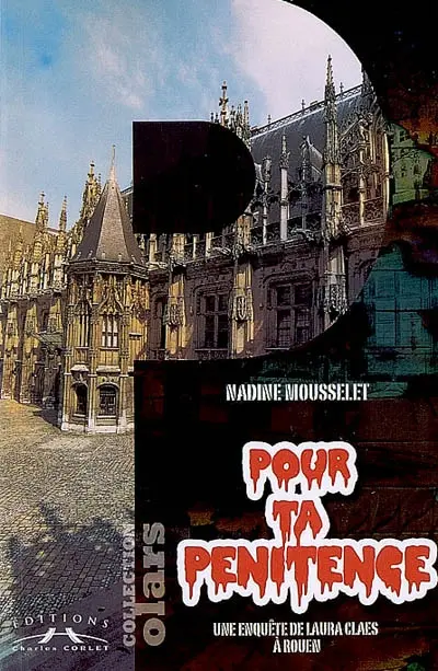 Une enquête de Laura Claes. Pour ta pénitence : une enquête de Laura Claes à Rouen