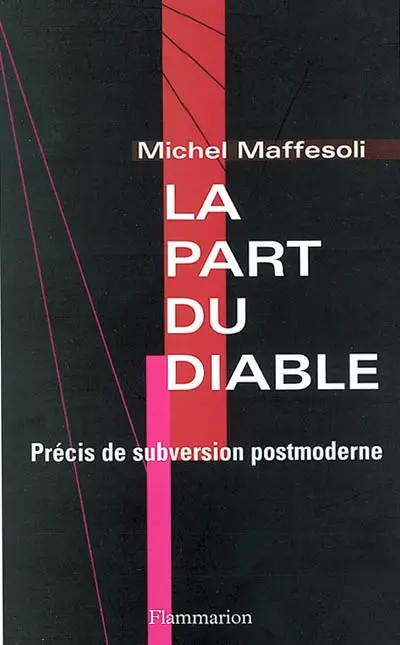 La part du diable : précis de subversion postmoderne