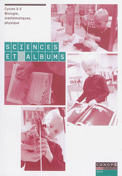 Sciences et albums : cycles 2-3, biologie, mathématiques, physique