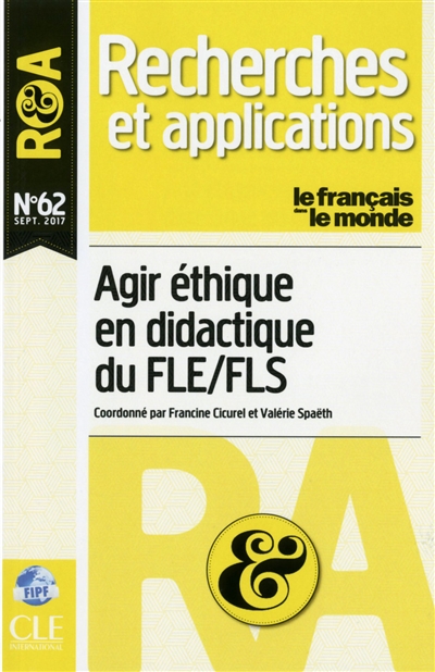 Français dans le monde, recherches et applications (Le), n° 62. Agir éthique en didactique du FLE-FLS