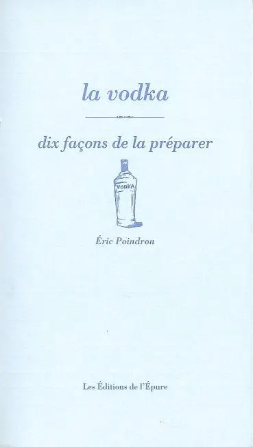 La vodka : dix façons de la préparer