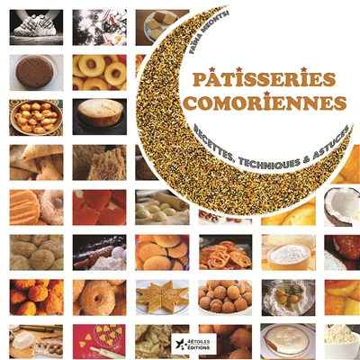 Pâtisseries comoriennes : recettes, techniques & astuces