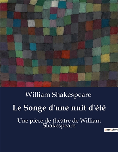 Le Songe d'une nuit d'été : Une pièce de théâtre de William Shakespeare