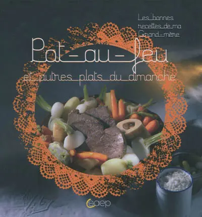 Pot-au-feu : et autres plats du dimanche
