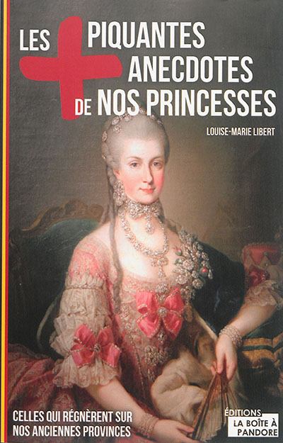 Les + piquantes anecdotes de nos princesses : celles qui régnèrent sur nos anciennes provinces