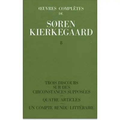 Oeuvres complètes. Vol. 8. Trois discours sur des circonstances supposées. Quatre articles. Un compte-rendu littéraire : 1845-1846