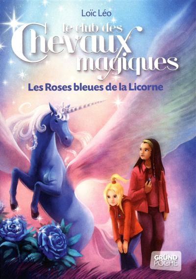 Le club des chevaux magiques. 6, Les roses bleues de la