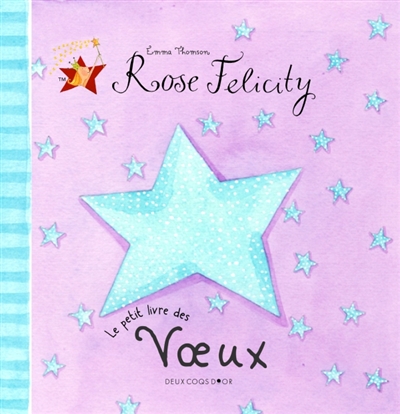 Rose Felicity. Le petit livre des voeux