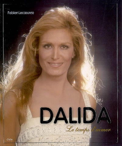 Dalida : le temps d'aimer