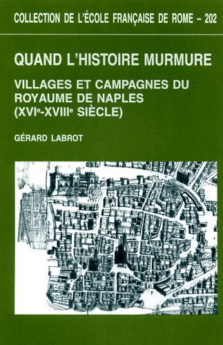 Quand l'histoire murmure : villages et campagnes du royaume de Naples (XVIe-XVIIIe siècle)