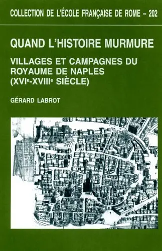 Quand l'histoire murmure : villages et campagnes du royaume de Naples (XVIe-XVIIIe siècle)