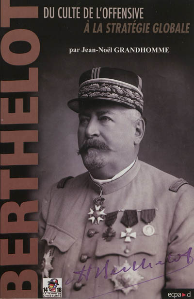 Henri-Mathias Berthelot (1861-1931) : du culte de l'offensive à la stratégie globale