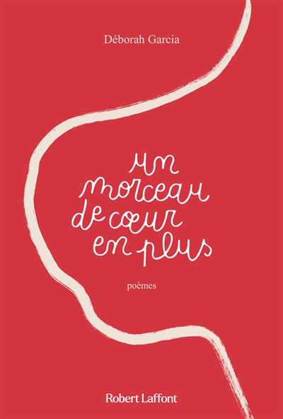 Un morceau de coeur en plus : poèmes
