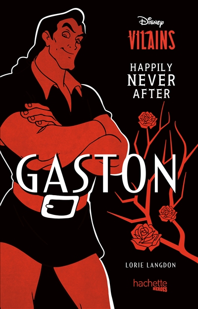 Disney vilains : Gaston : happily never after