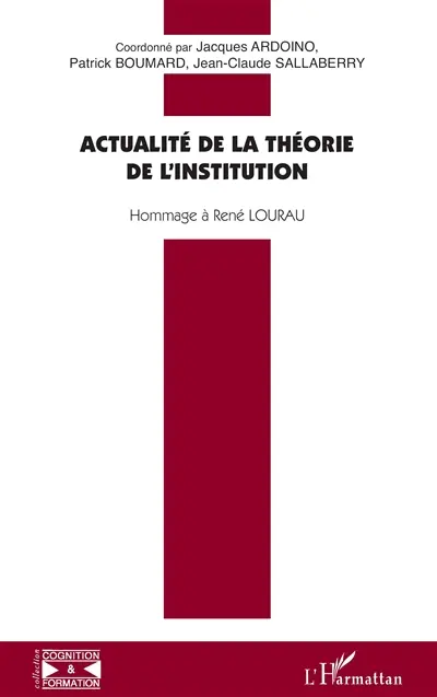 Actualité de la théorie de l'institution : hommage à René Lourau