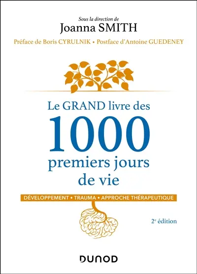 Le grand livre des 1.000 premiers jours de vie : développement, trauma, approche thérapeutique