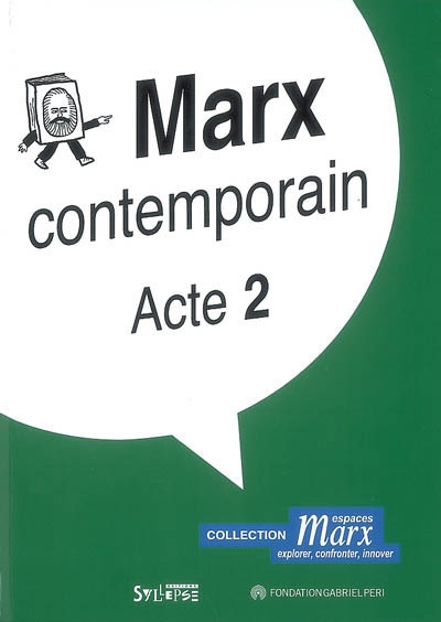 Marx contemporain. Vol. 2. Acte : cycle de réflexion philosophique à l'initiative de l'association Espaces Marx et de l'Université Paris VIII-Saint-Denis
