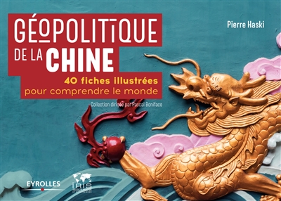 Géopolitique de la Chine : 40 fiches illustrées pour comprendre le monde