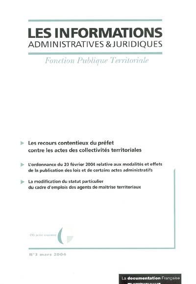 Informations administratives et juridiques, n° 3 (2004). Les recours contentieux du préfet contre les actes des collectivités territoriales