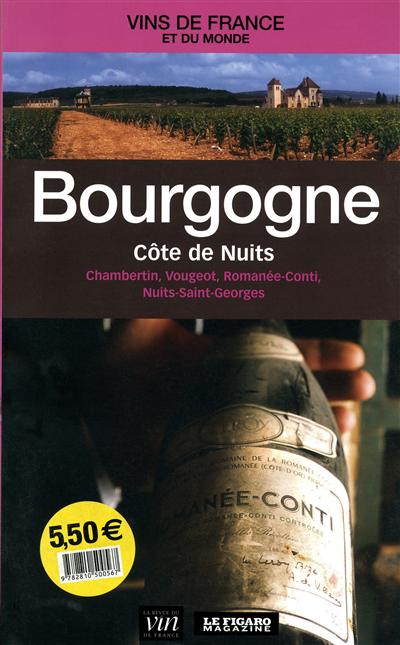 Bourgogne : Côte de Nuits : Chambertin, Vougeot, Romanée-Conti, Nuits-Saint-Georges