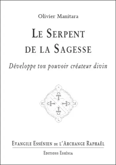 Evangile essénien de l'archange Raphaël. Vol. 27. Le serpent de la sagesse : développe ton pouvoir créateur divin