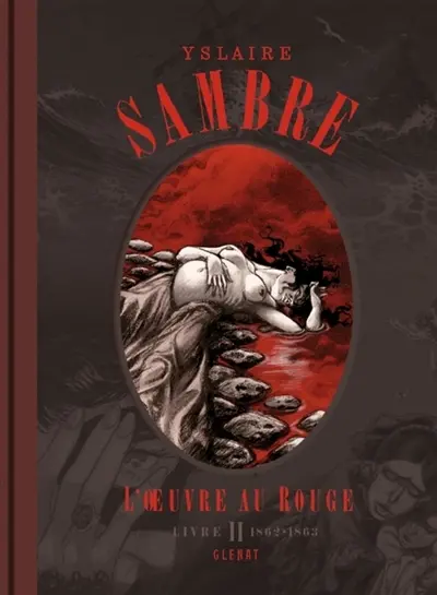 Sambre : l'oeuvre au rouge. Vol. 2. 1856-1868