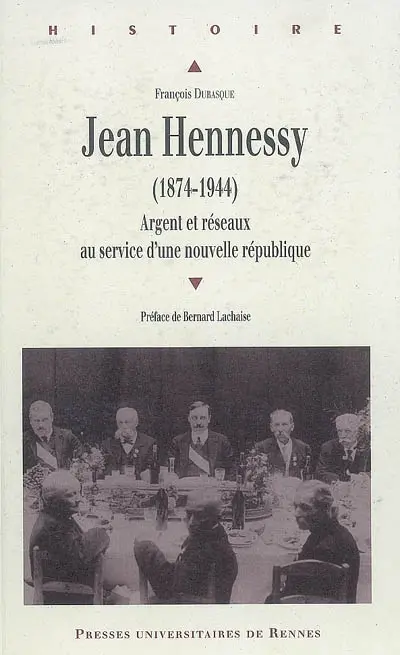 Jean Hennessy (1874-1944) : argent et réseaux au service d'une nouvelle république