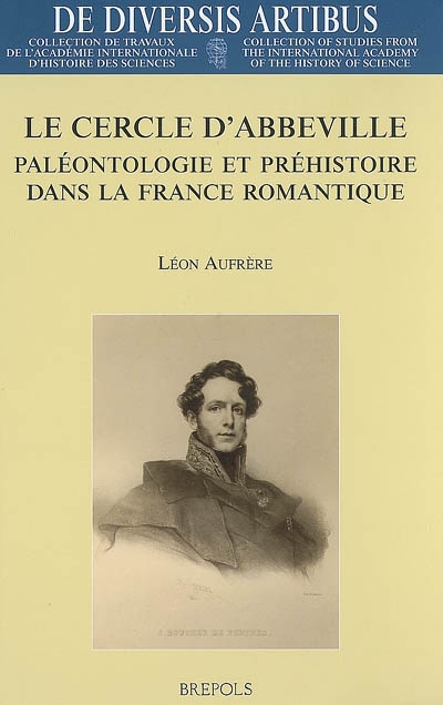 Le cercle d'Abbeville : paléontologie et préhistoire dans la France romantique