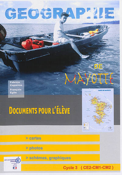 Géographie de Mayotte : cycle 3 : documents pour l'élève