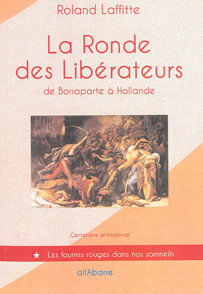 La ronde des libérateurs : de Bonaparte à Hollande