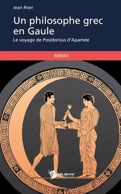 Un philosophe grec en Gaule : Le voyage de Posidonius d'Apamée Format Kindle de Jean Riser