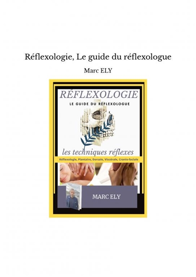 Réflexologie, Le guide du...